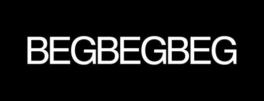 "BEGBEGBEG" COLLECTION DROPS